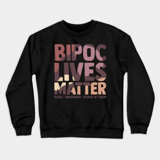 BIPOC Lives Matter - Black, Indigenous and People of Color Crewneck Sweatshirt